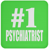 Number One #1 Psychiatrist - Drink Coaster