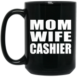 Mom Wife Cashier - 15oz Coffee Mug Black