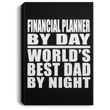 Financial Planner By Day World's Best Dad By Night - Canvas Portrait
