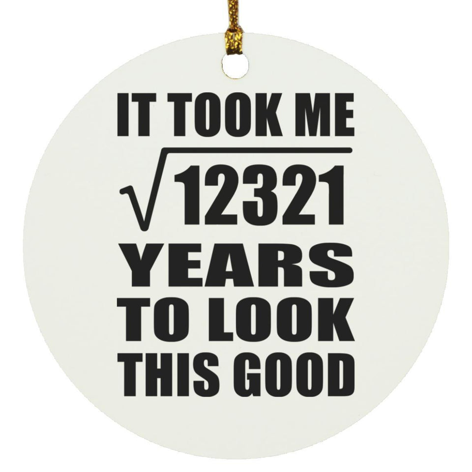 111th Birthday Took Square Root of 12321 Years To Look Good - Circle Ornament
