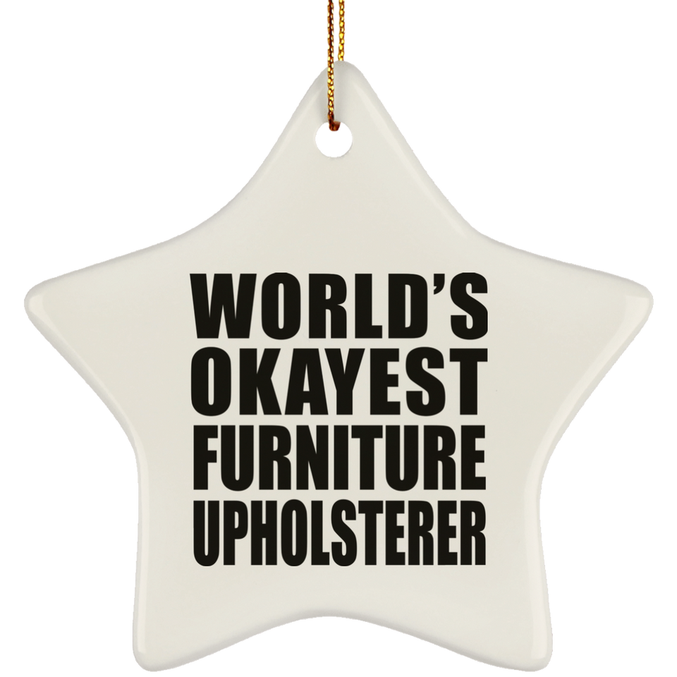 World's Okayest Furniture Upholsterer - Star Ornament