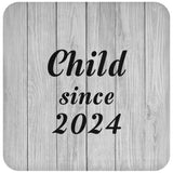 Child Since 2024 - Drink Coaster F