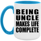 Being Uncle Makes Life Complete - 15oz Accent Mug Blue