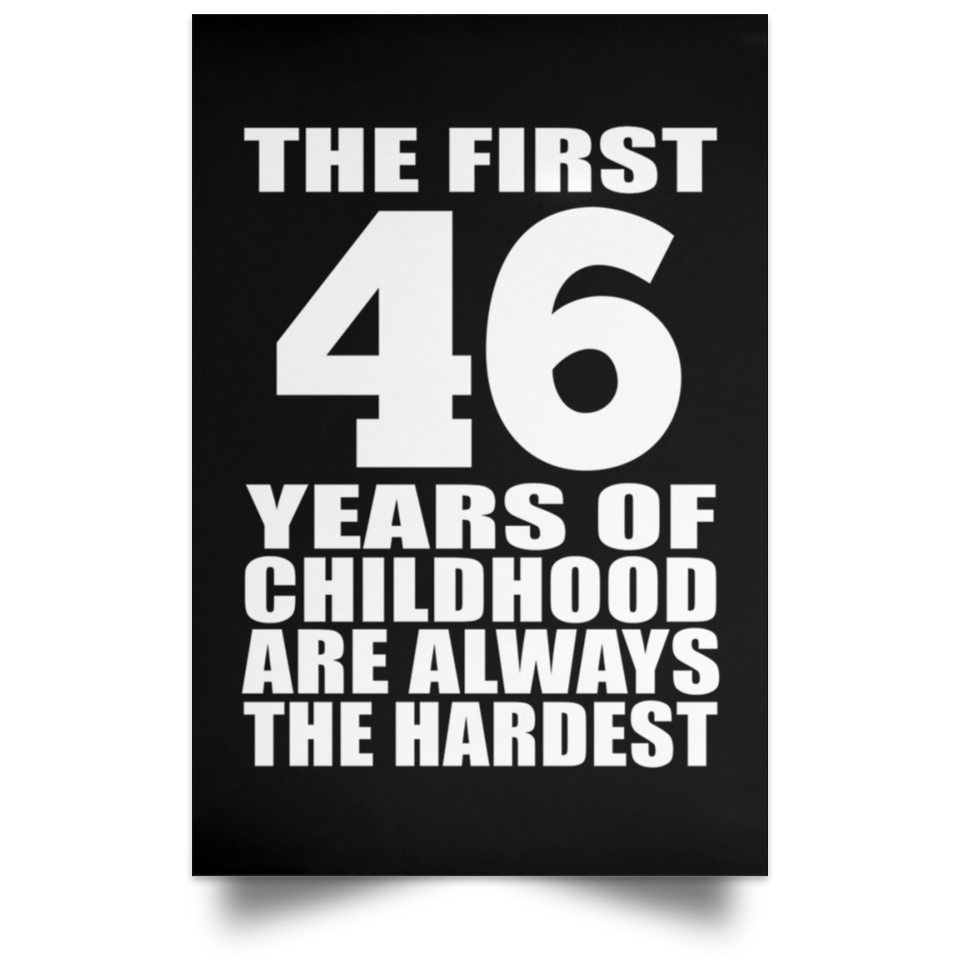 First 46 Years of Childhood Are The Hardest - Poster Portrait