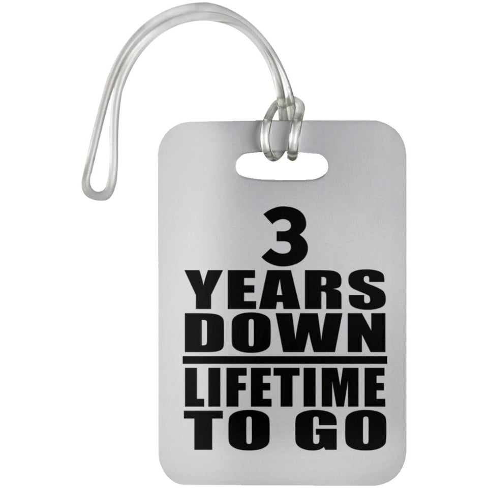 3rd Anniversary 3 Years Down Lifetime To Go - Luggage Bag Tag