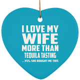 I Love My Wife More Than Tequila Tasting - Heart Ornament