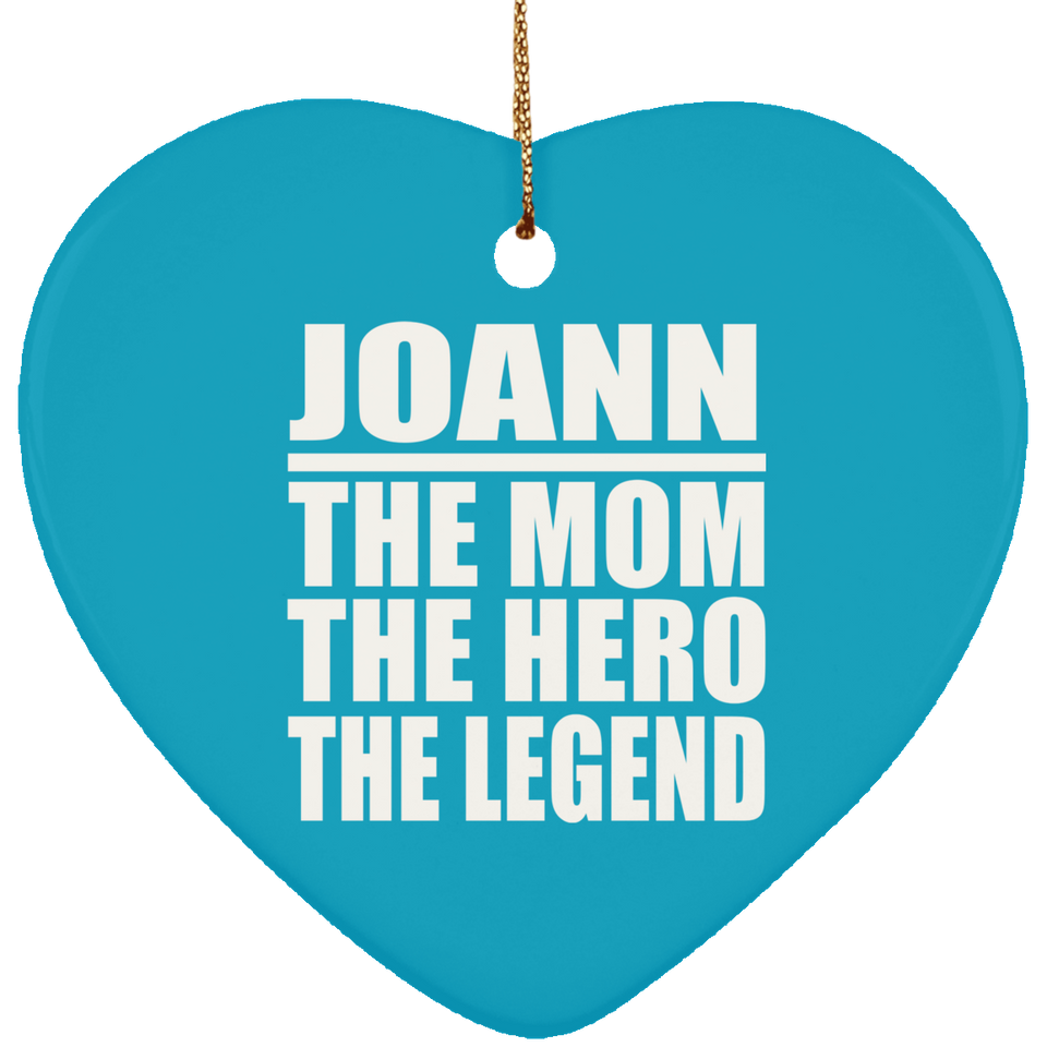 Joann The Mom The Hero The Legend - Heart Ornament