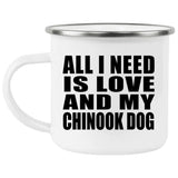 All I Need Is Love And My Chinook Dog - 12oz Camping Mug