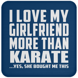 I Love My Girlfriend More Than Karate - Drink Coaster