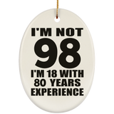 98th Birthday I'm Not 98 I'm 18 With 80 Years Experience - Oval Ornament