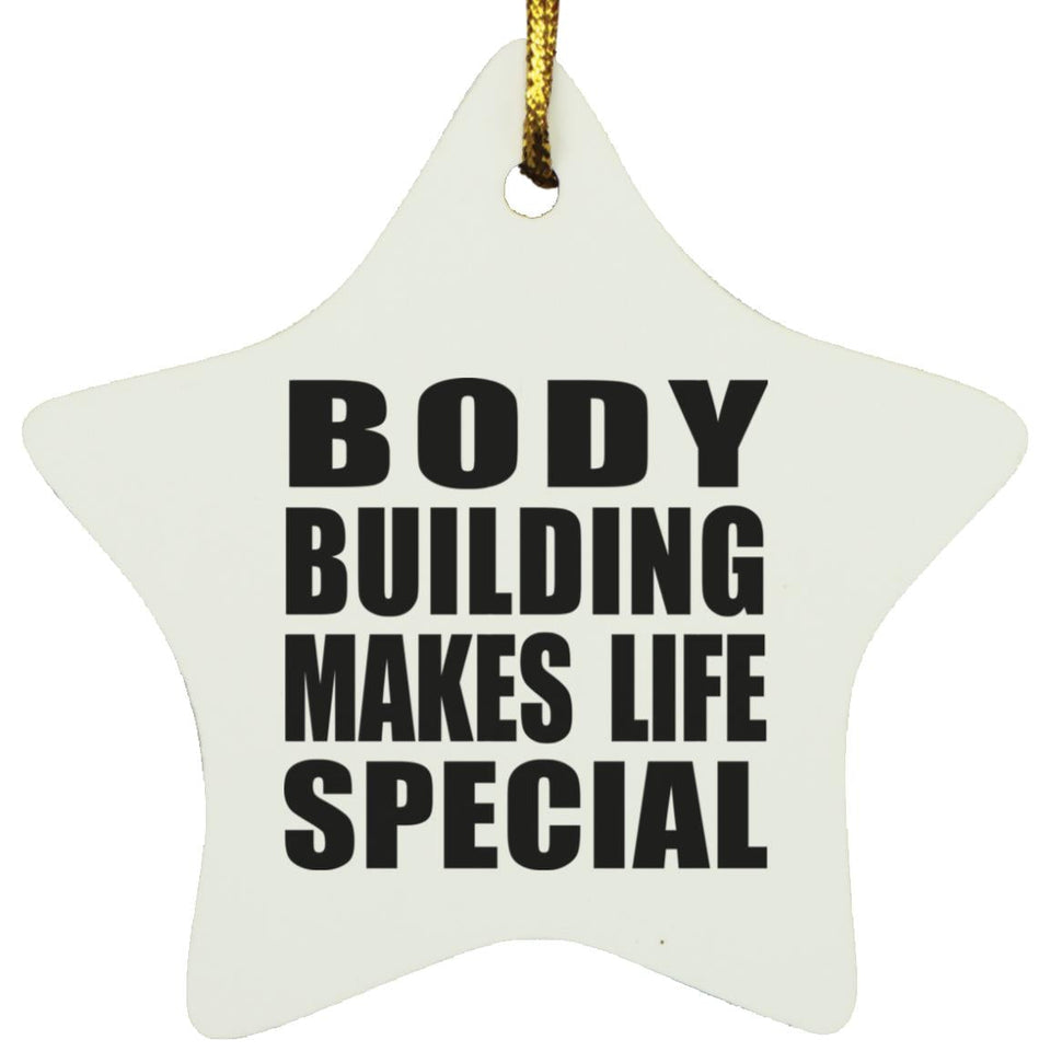 Body Building Makes Life Special - Star Ornament