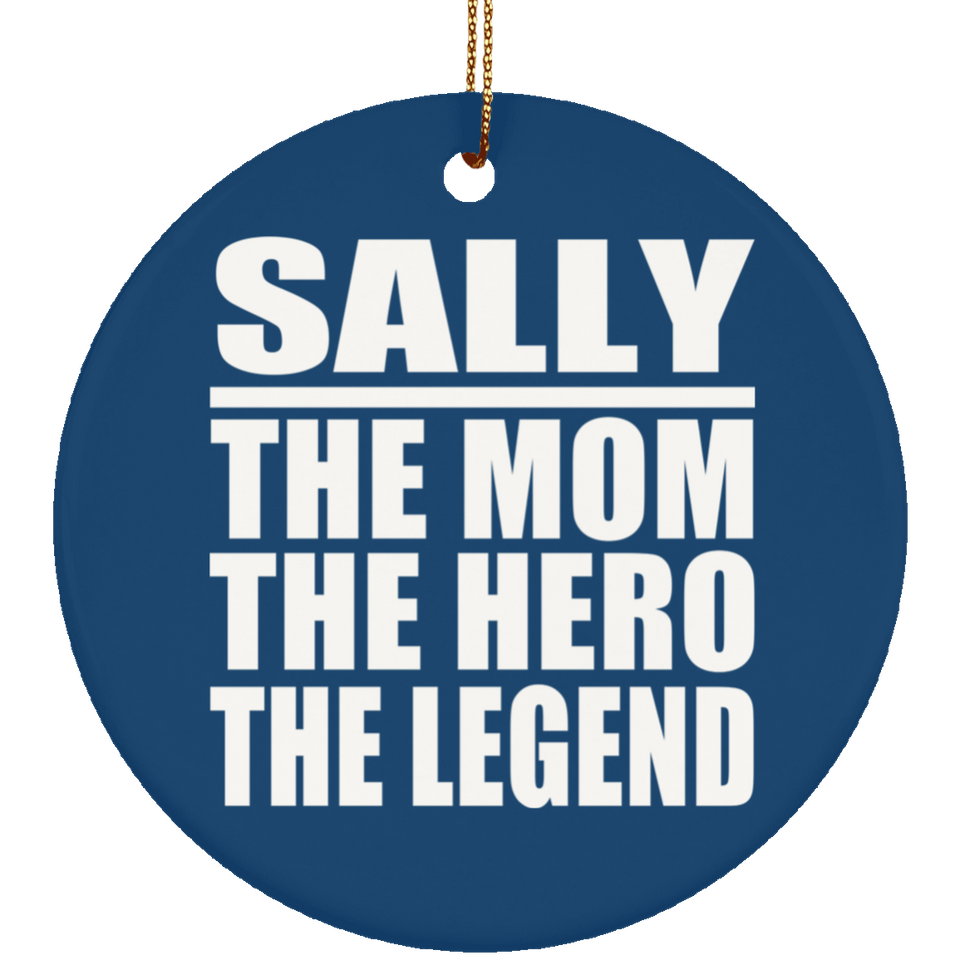 Sally The Mom The Hero The Legend - Circle Ornament