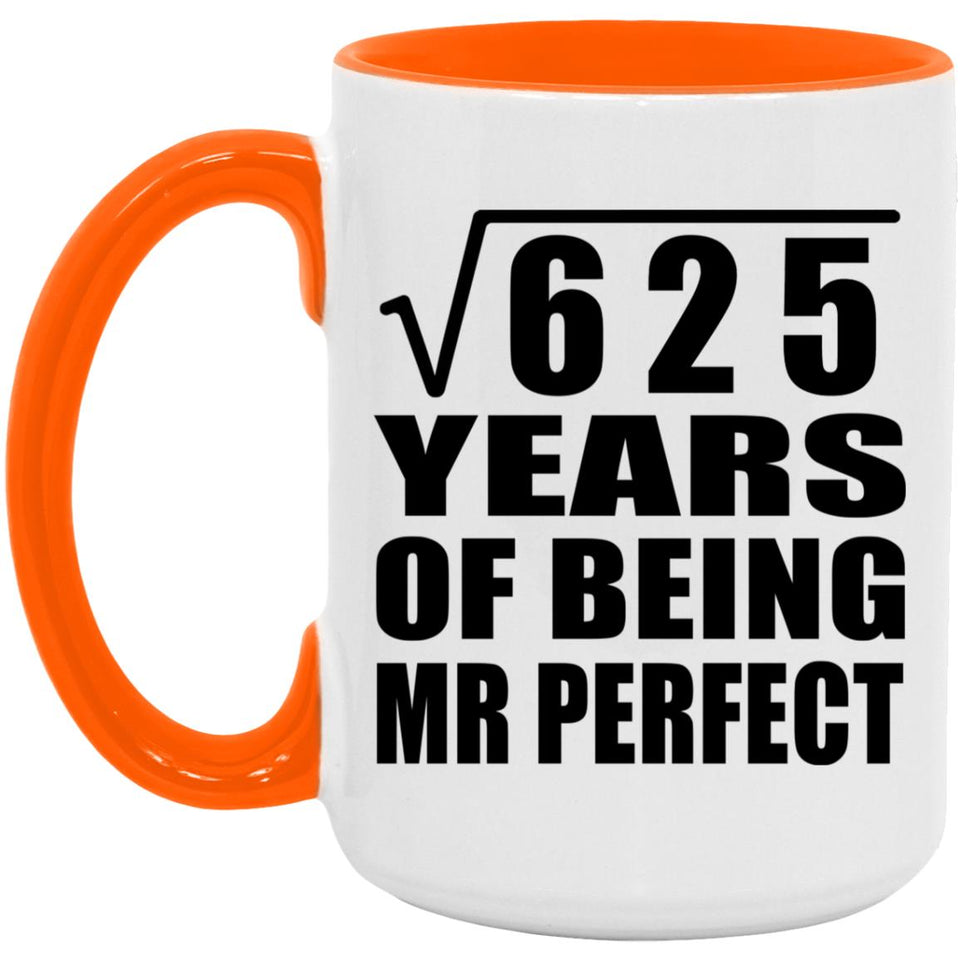 25th Anniversary Square Root of 625 Years of Mr Perfect - 15oz Accent Mug Orange