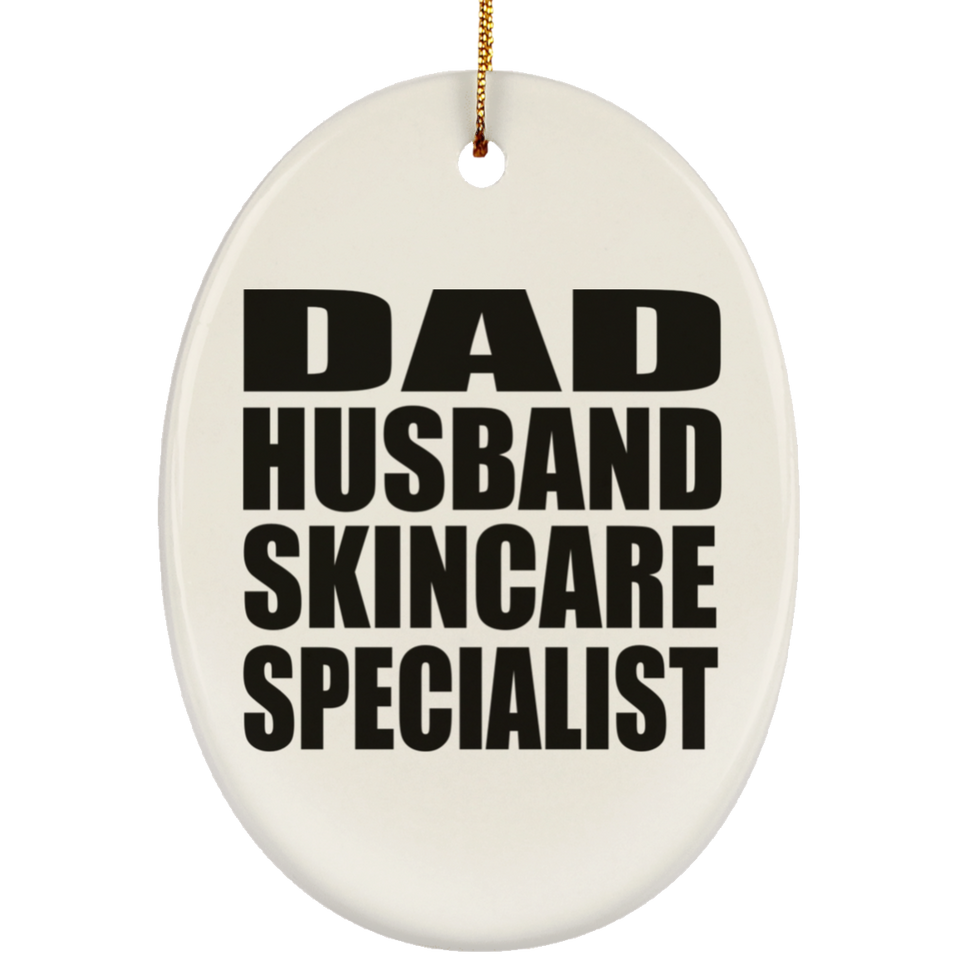 Dad Husband Skincare Specialist - Oval Ornament
