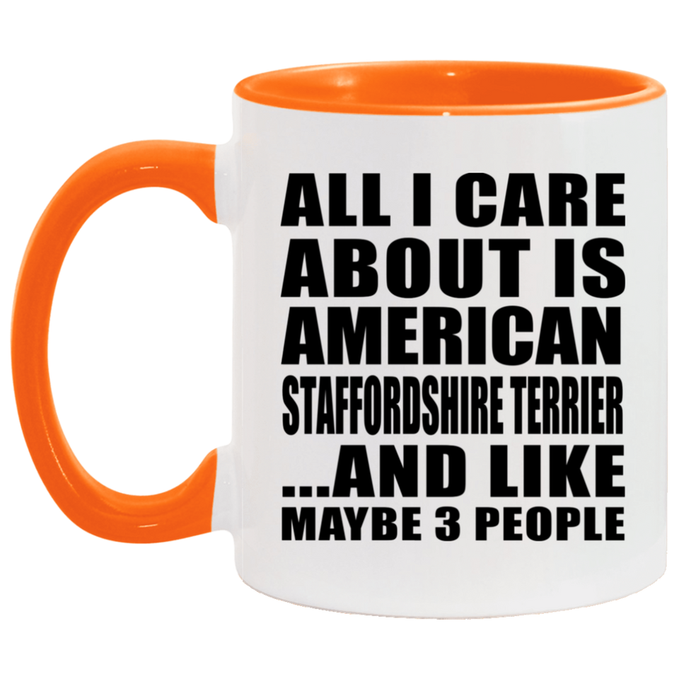 All I Care About Is American Staffordshire Terrier - 11oz Accent Mug Orange