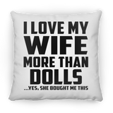 I Love My Wife More Than Dolls - Throw Pillow