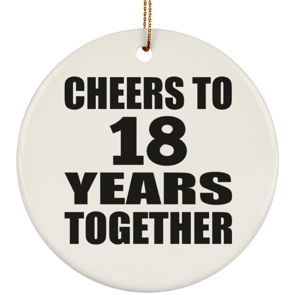 18th Anniversary Cheers To 18 Years Together - Circle Ornament