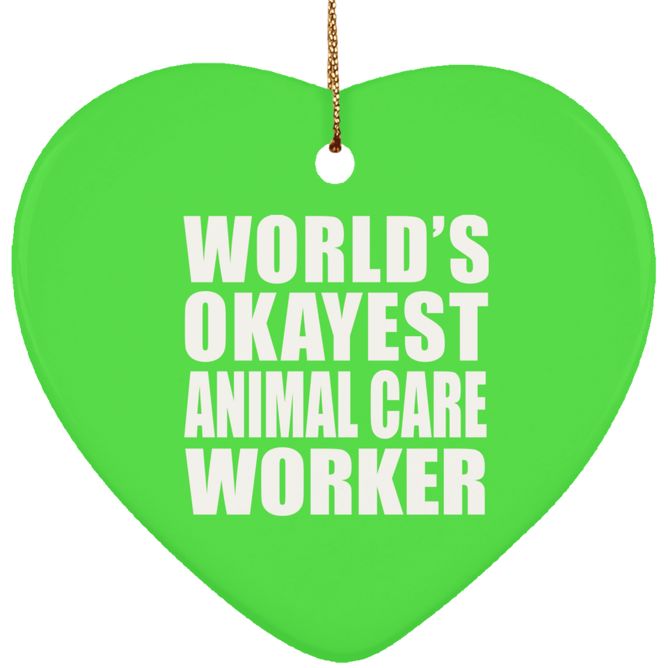 World's Okayest Animal Care Worker - Heart Ornament