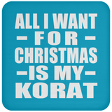 All I Want For Christmas Is My Korat - Coaster