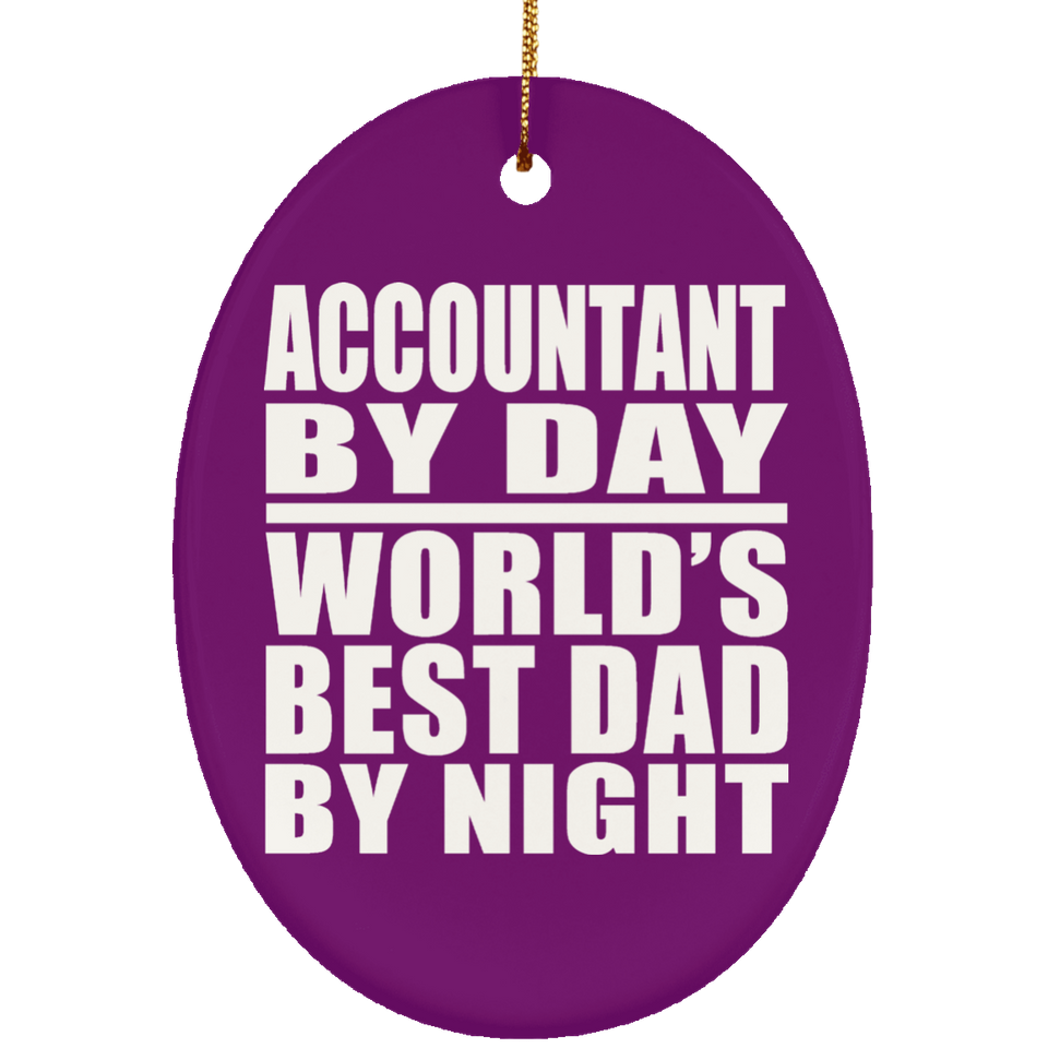 Accountant By Day World's Best Dad By Night - Oval Ornament