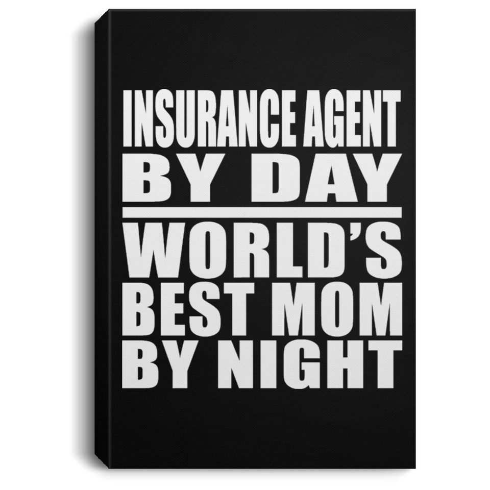 Insurance Agent By Day World's Best Mom By Night - Canvas Portrait