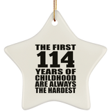114th Birthday First 114 Years of Childhood Are The Hardest - Star Ornament