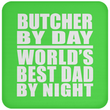 Butcher By Day World's Best Dad By Night - Drink Coaster