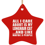 All I Care About Is My Longhair Cat - Star Ornament