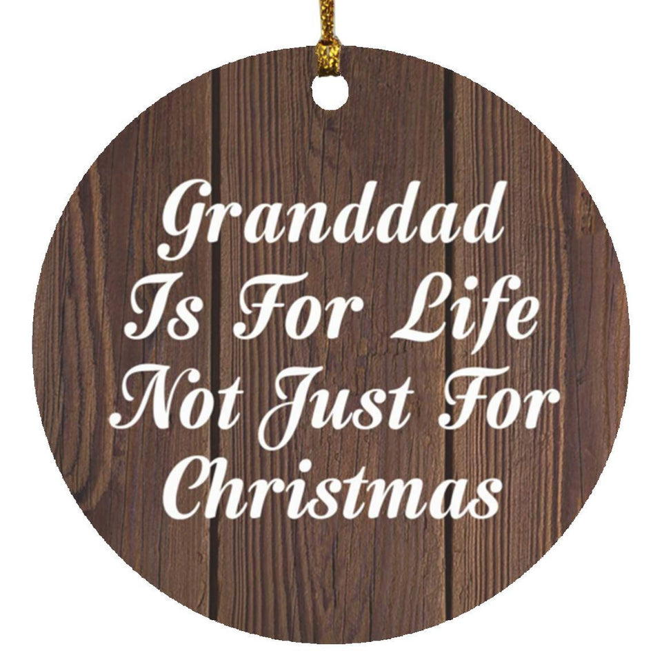Granddad Is For Life Not Just For Christmas - Circle Ornament D