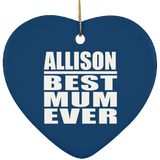 Allison Best Mum Ever - Heart Ornament