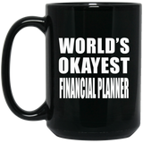 World's Okayest Financial Planner - 15 Oz Coffee Mug Black