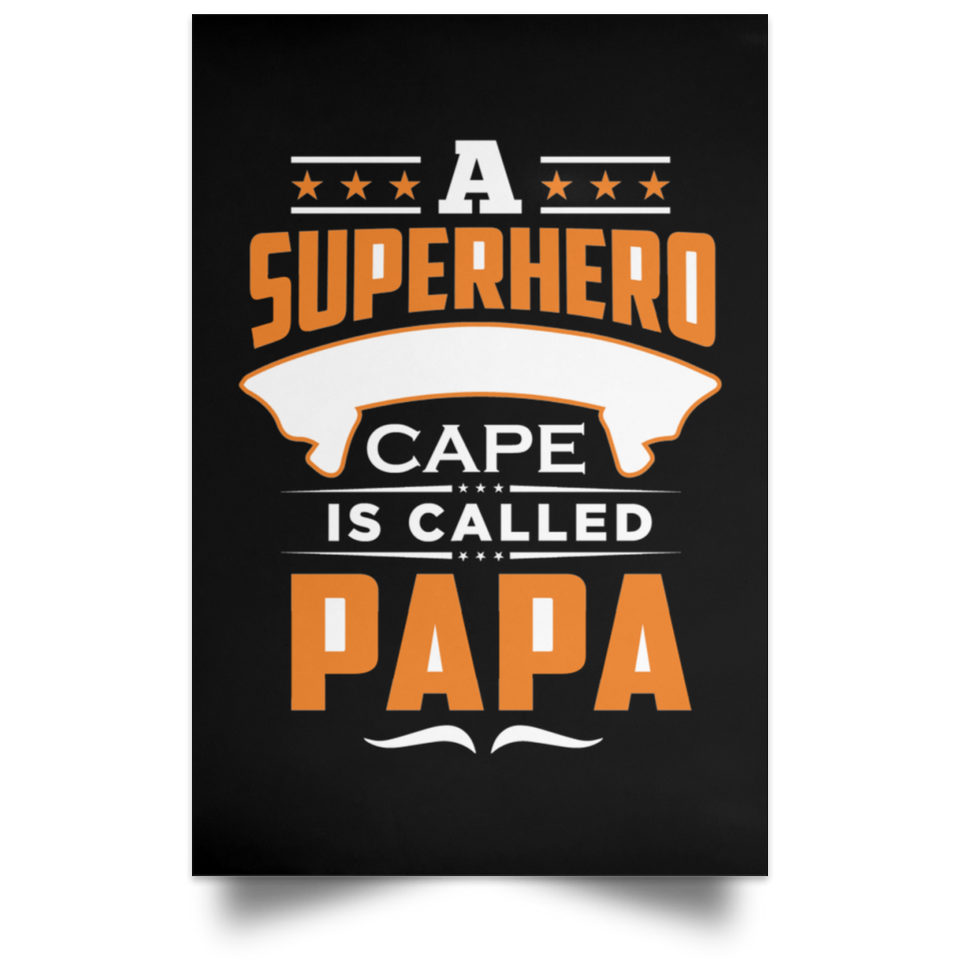 A Superhero Without Cape is Called Papa - Poster Portrait