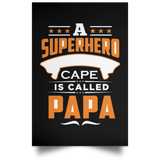 A Superhero Without Cape is Called Papa - Poster Portrait