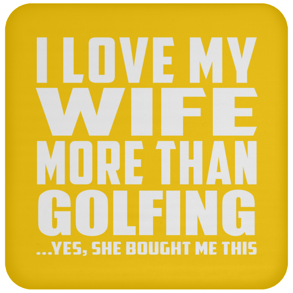I Love My Wife More Than Golfing - Drink Coaster