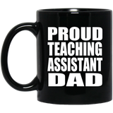 Proud Teaching Assistant Dad - 11oz Coffee Mug Black
