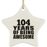 104th Birthday 104 Years Of Being Awesome - Star Ornament