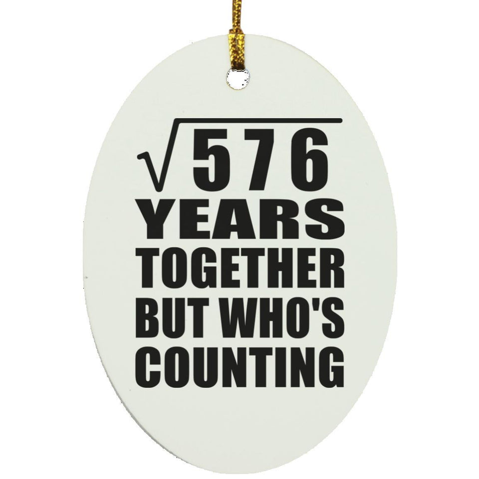24th Anniversary Square Root of 576 Years Who's Counting - Oval Ornament