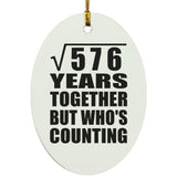 24th Anniversary Square Root of 576 Years Who's Counting - Oval Ornament