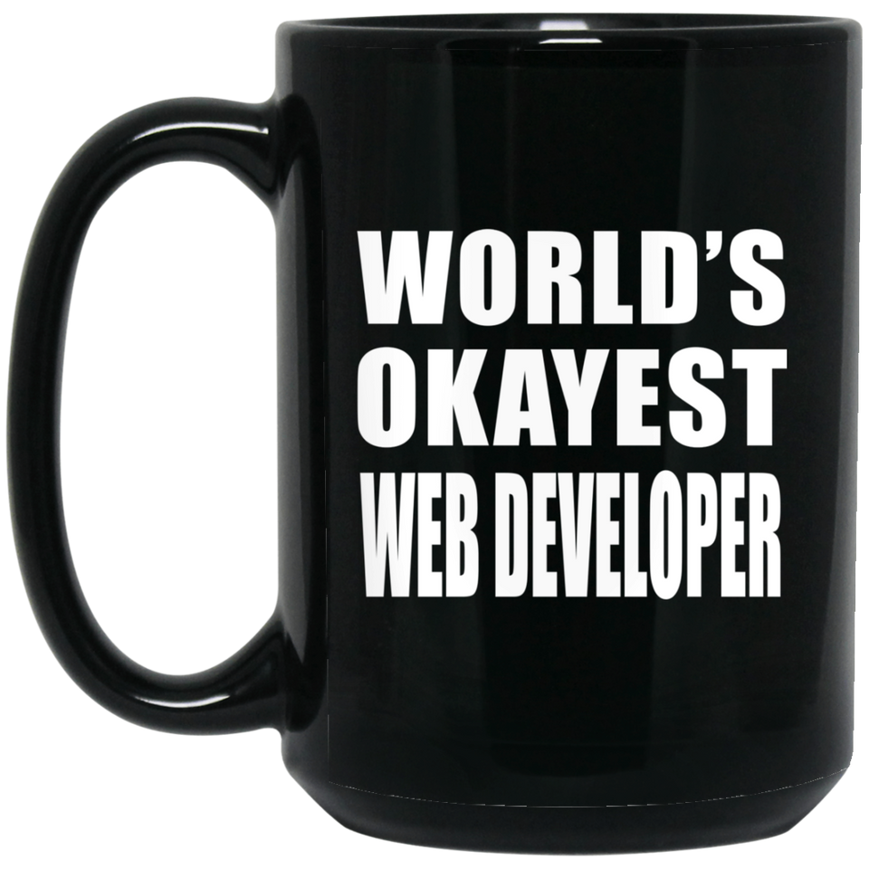 World's Okayest Web Developer - 15 Oz Coffee Mug Black