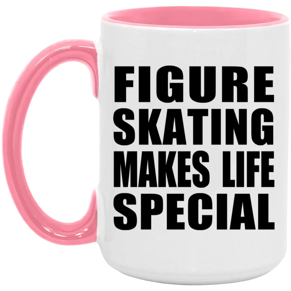 Figure Skating Makes Life Special - 15oz Accent Mug Pink