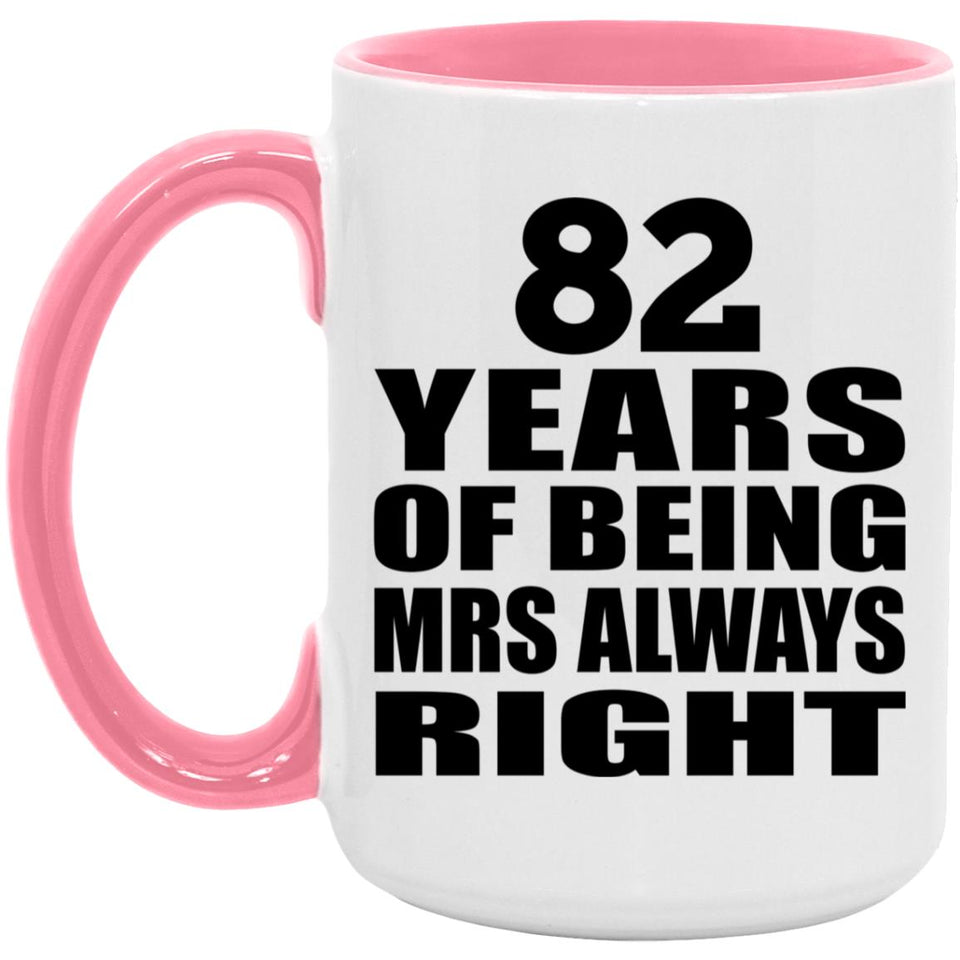 82nd Anniversary 82 Years of Being Mrs Always Right - 15oz Accent Mug Pink