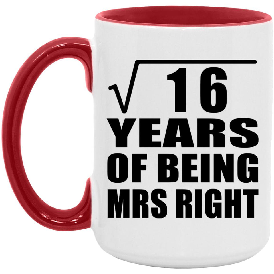4th Anniversary Square Root of 16 Years of Being Mrs Right - 15oz Accent Mug Red