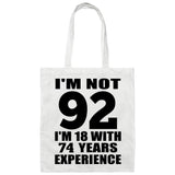 92nd Birthday I'm Not 92 I'm 18 With 74 Years Experience - Tote Bag White