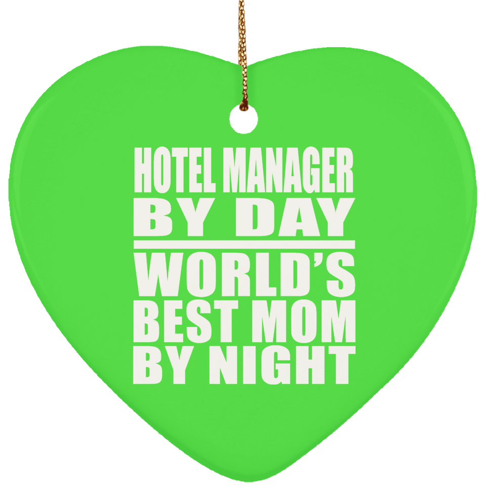 Hotel Manager By Day World's Best Mom By Night - Heart Ornament