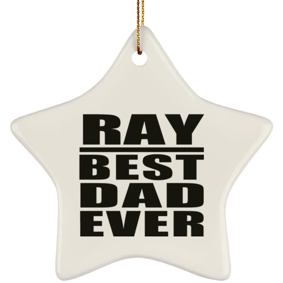 Ray Best Dad Ever - Star Ornament