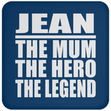 Jean The Mum The Hero The Legend - Drink Coaster
