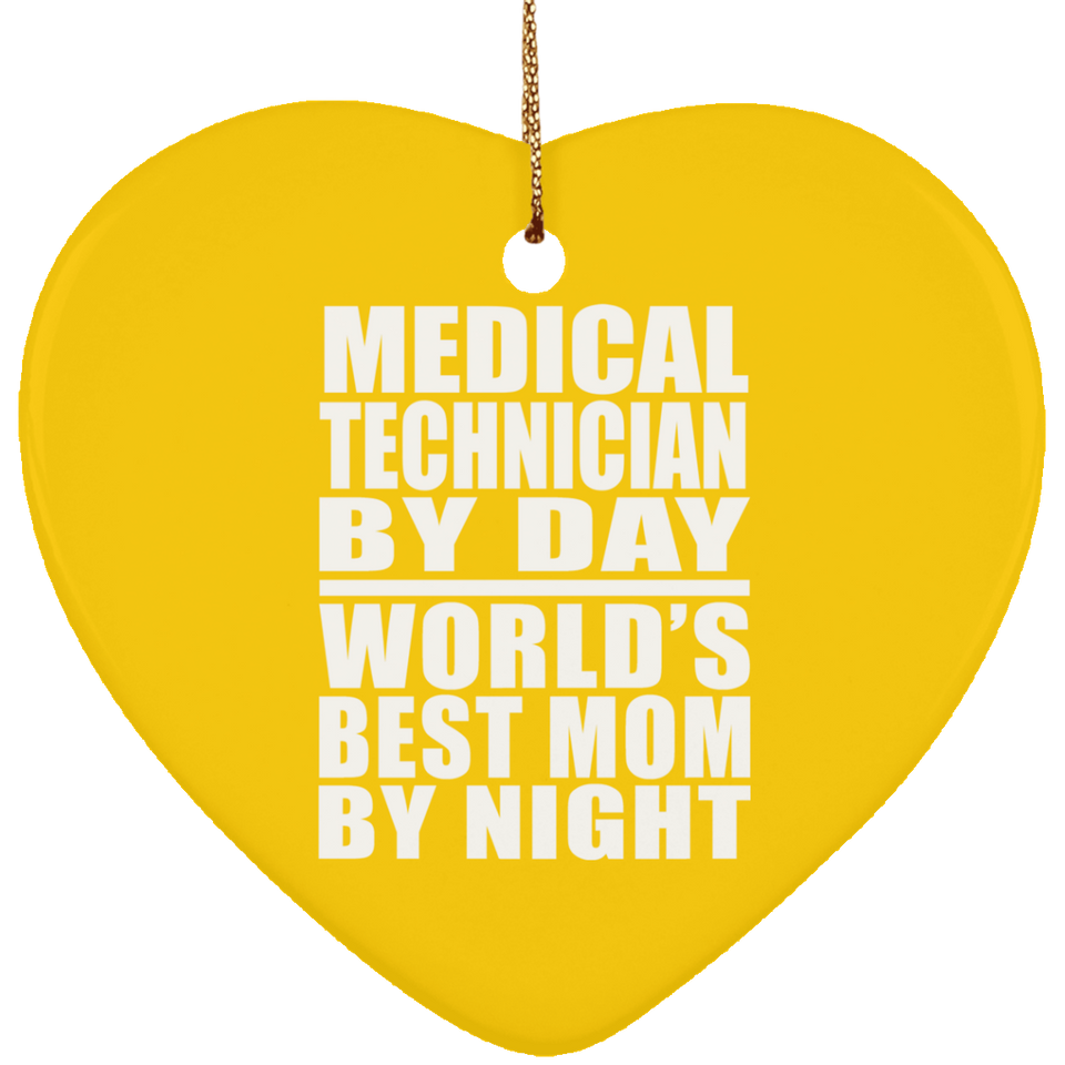 Medical Technician By Day World's Best Mom By Night - Heart Ornament