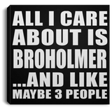 All I Care About Is Broholmer - Canvas Square