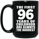 96th Birthday First 96 Years of Childhood Are The Hardest - 15oz Coffee Mug Black