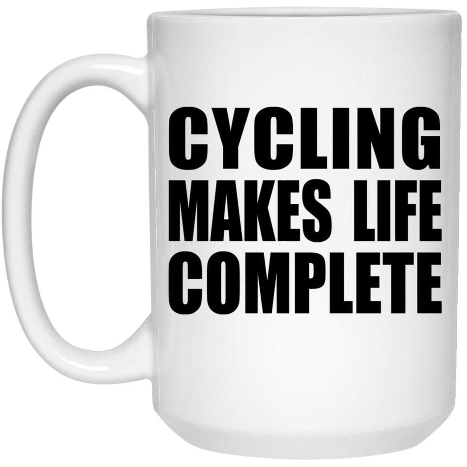 Cycling Makes Life Complete - 15oz Coffee Mug